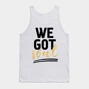 WE GOT SOUL Tank Top